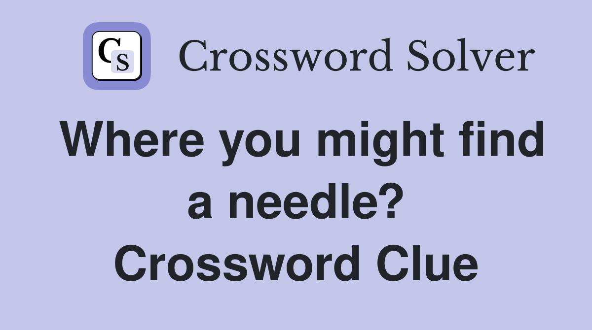 Where you might find a needle? Crossword Clue