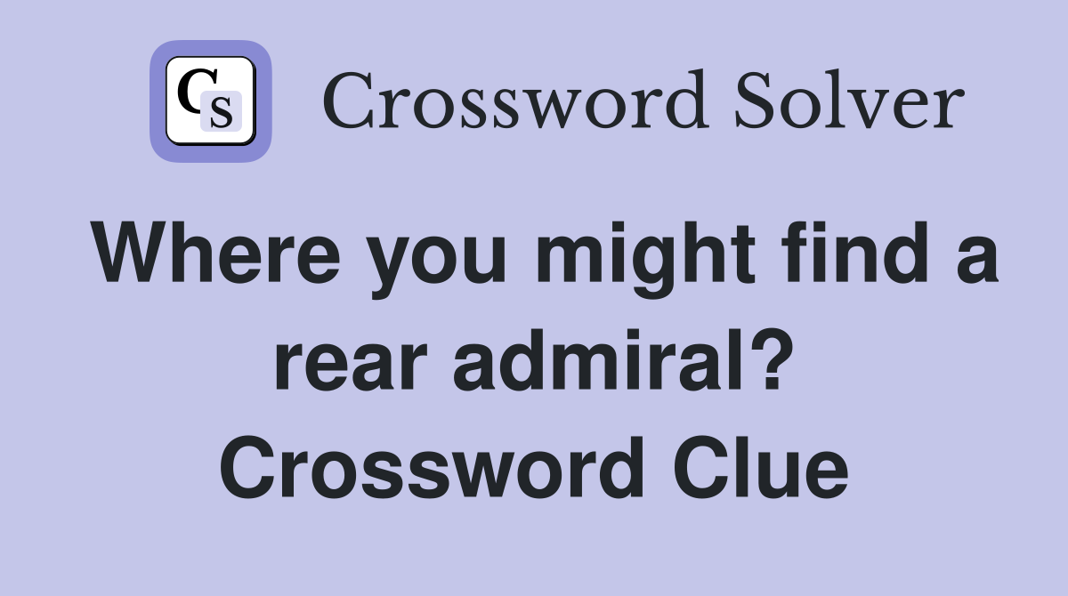 Where you might find a rear admiral? Crossword Clue