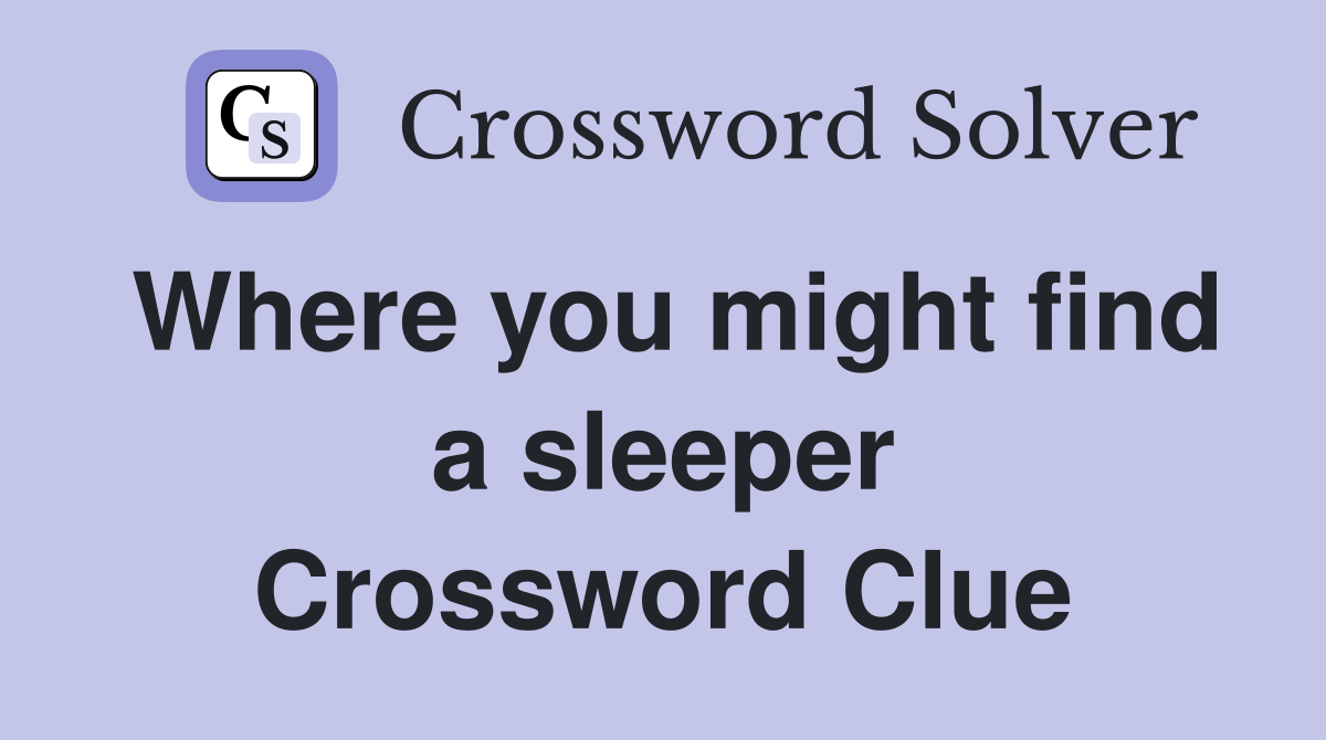 Where you might find a sleeper Crossword Clue