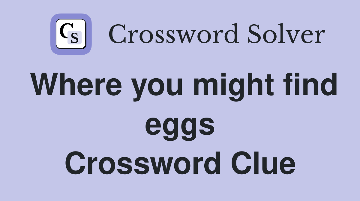 Where you might find eggs Crossword Clue