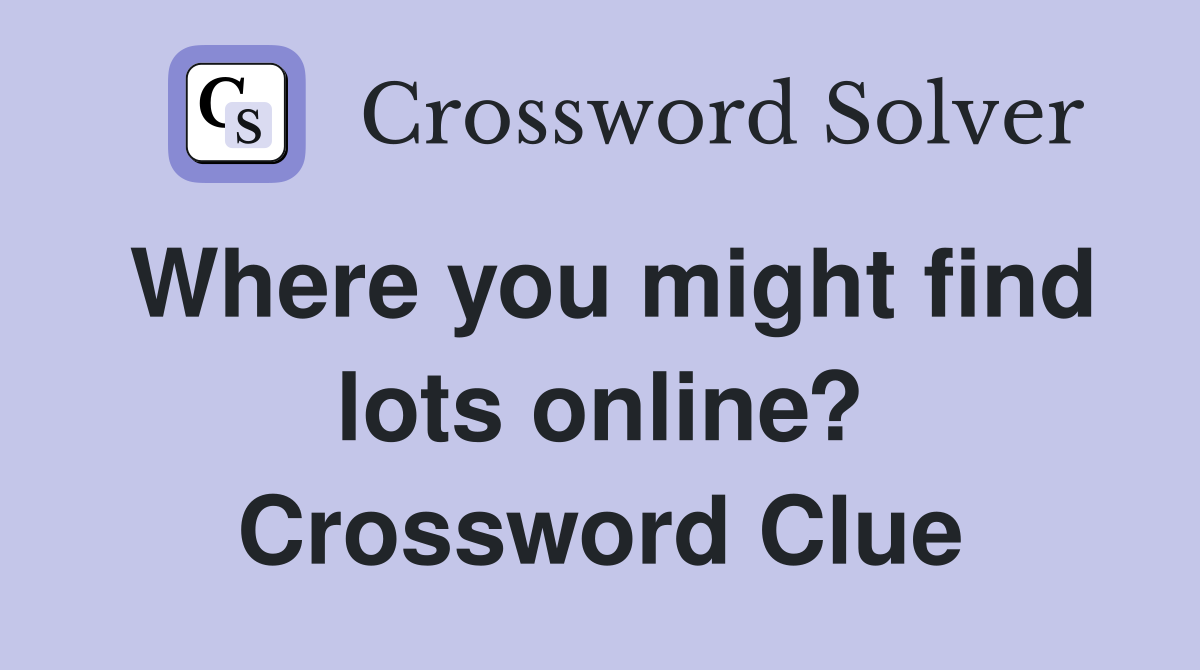 Where you might find lots online? Crossword Clue