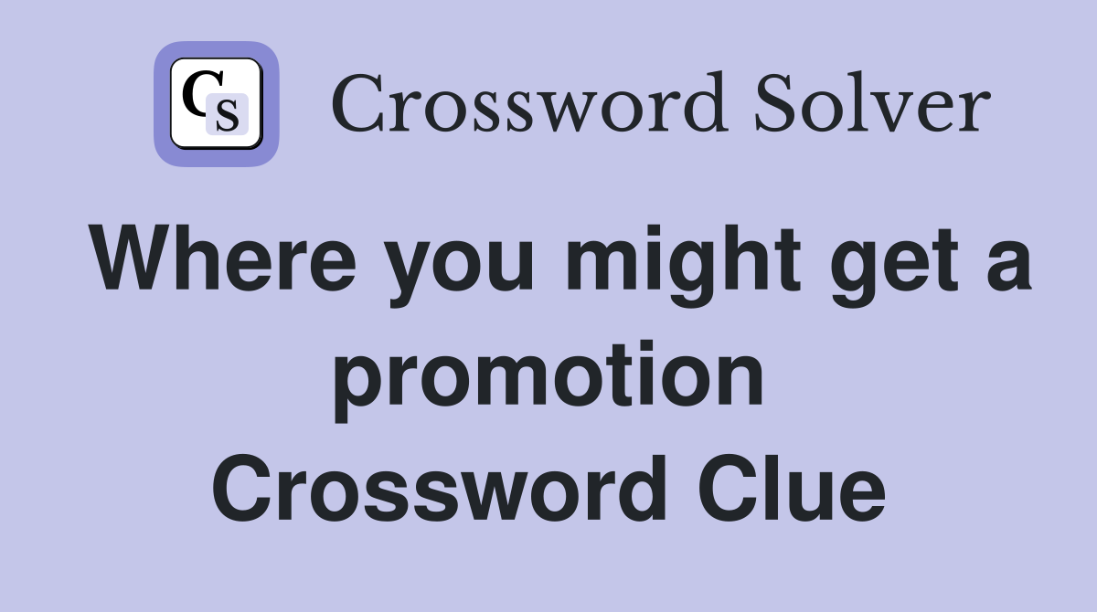 Where you might get a promotion Crossword Clue