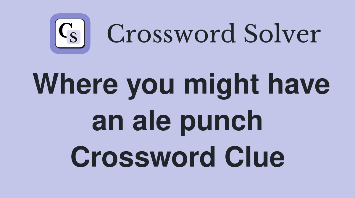 Where you might have an ale punch Crossword Clue
