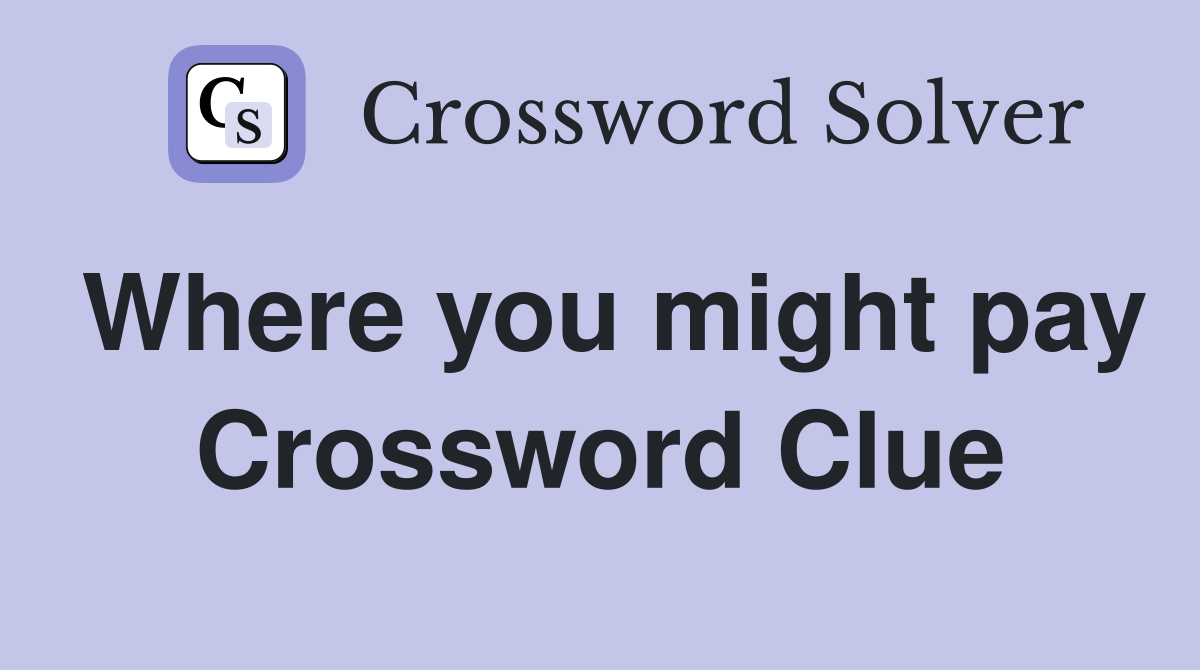 Where you might pay Crossword Clue