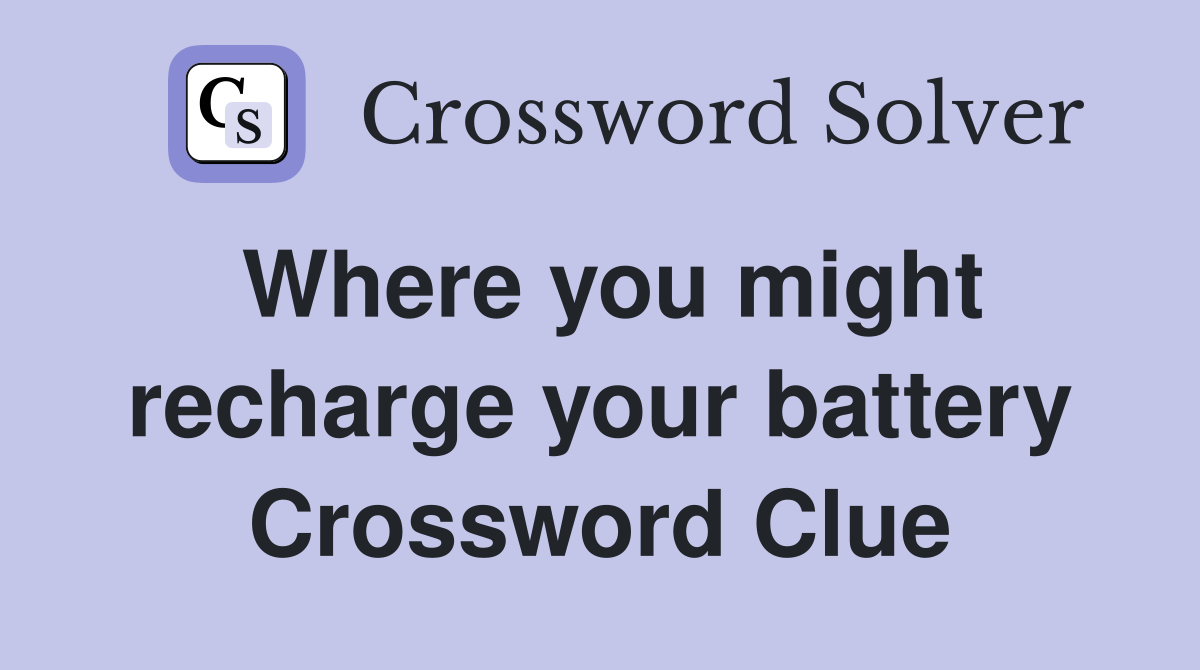 Where you might recharge your battery Crossword Clue