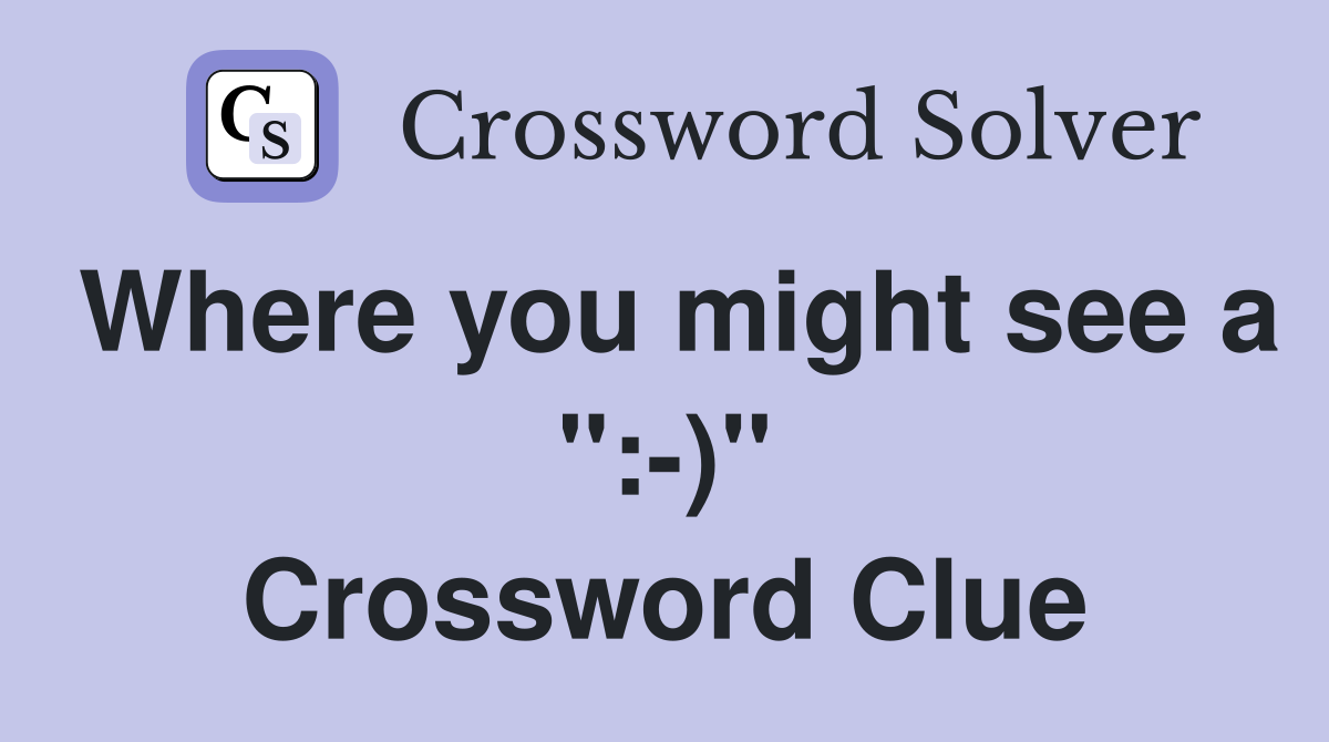 Where you might see a ":-)" Crossword Clue