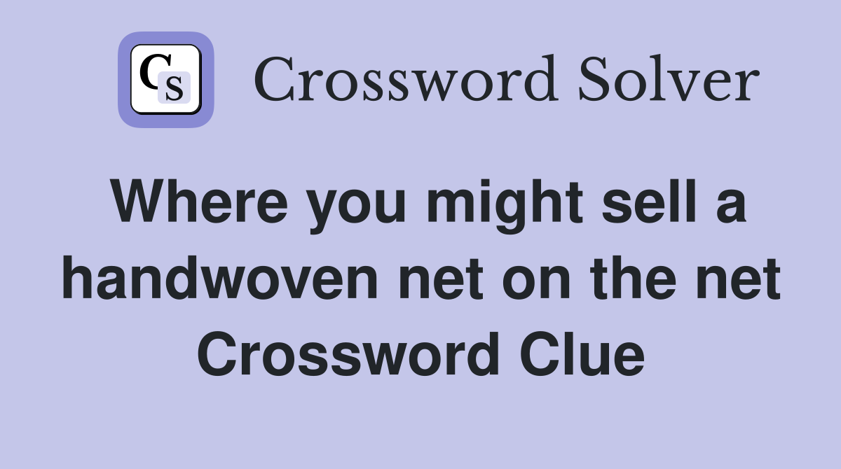 Where you might sell a handwoven net on the net Crossword Clue