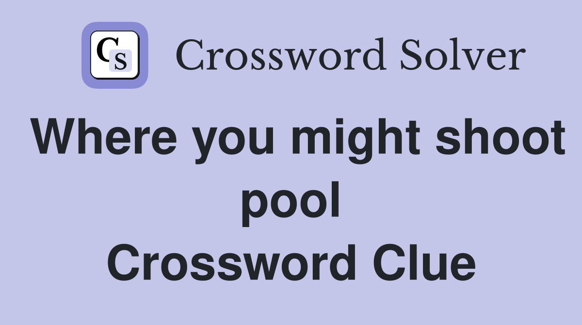 Where you might shoot pool Crossword Clue
