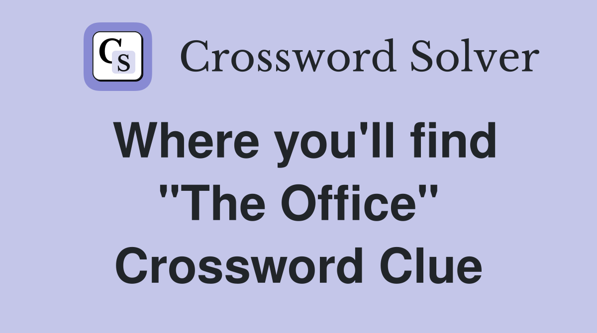 Where you'll find "The Office" Crossword Clue