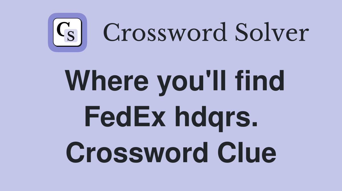 Where you'll find FedEx hdqrs. Crossword Clue