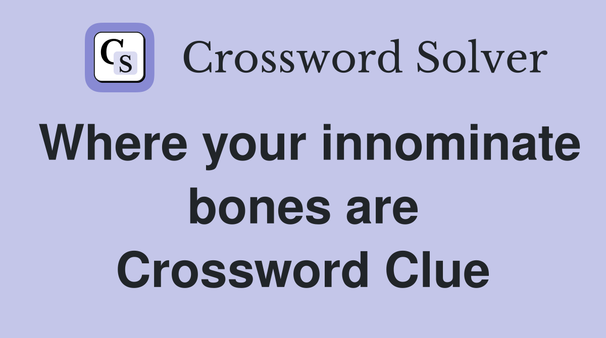 Where your innominate bones are Crossword Clue