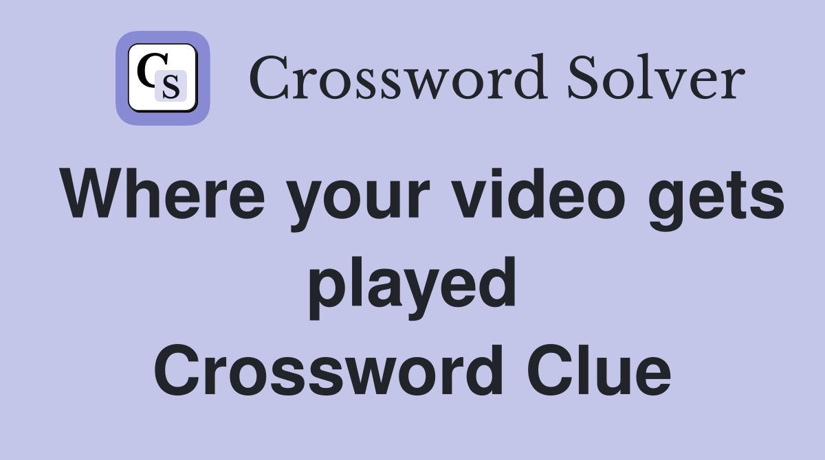 Where your video gets played Crossword Clue
