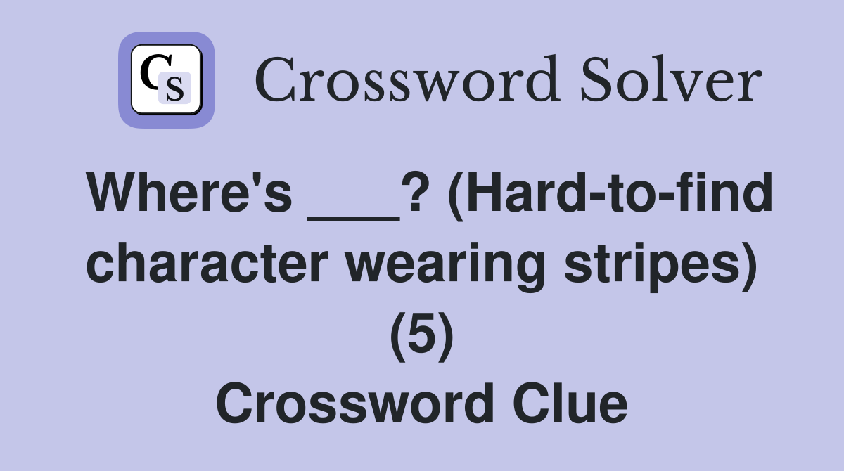 Where's ___? (Hard-to-find character wearing stripes) (5) Crossword Clue