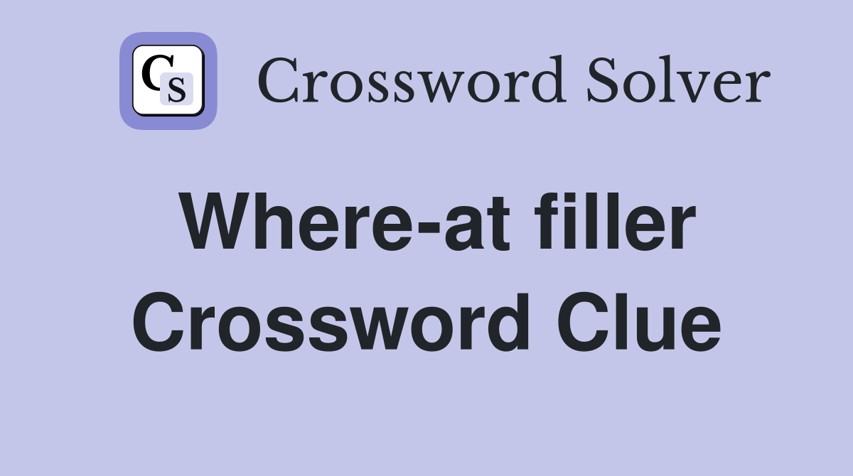Where-at filler Crossword Clue