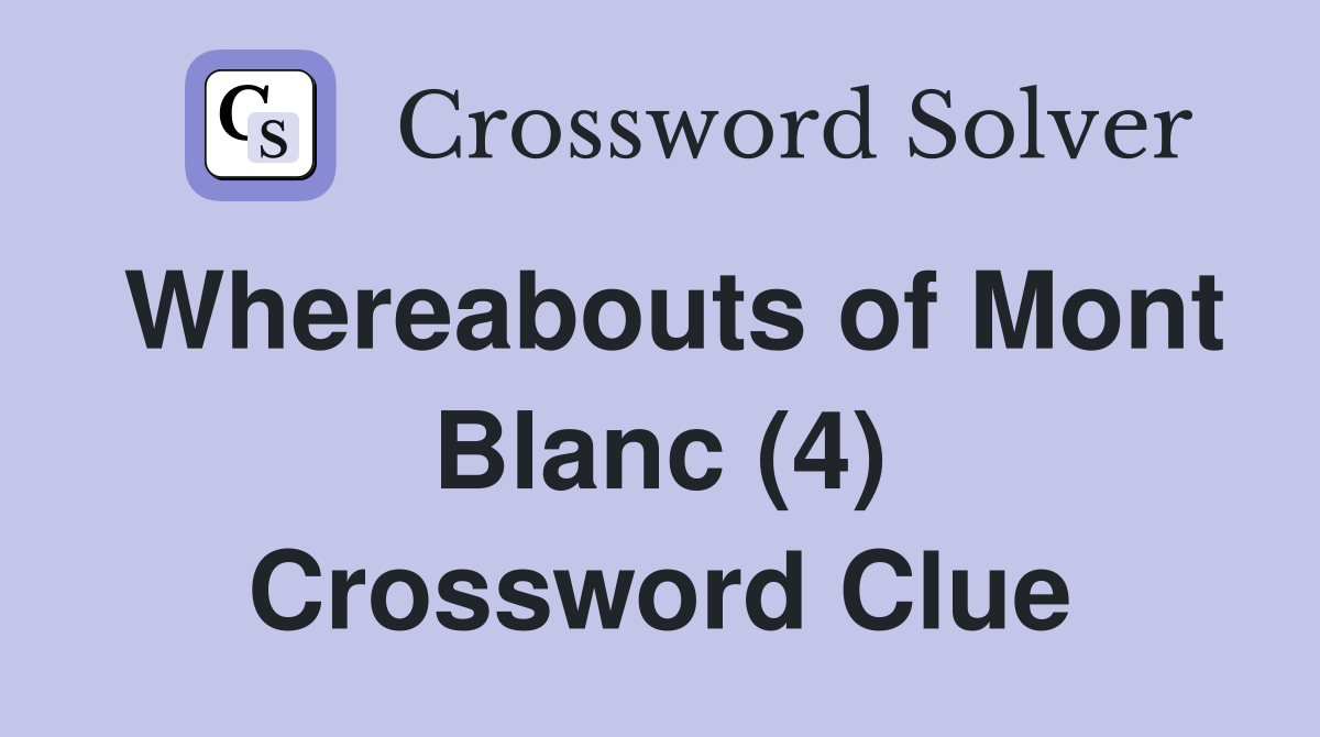 Whereabouts of Mont Blanc (4) Crossword Clue