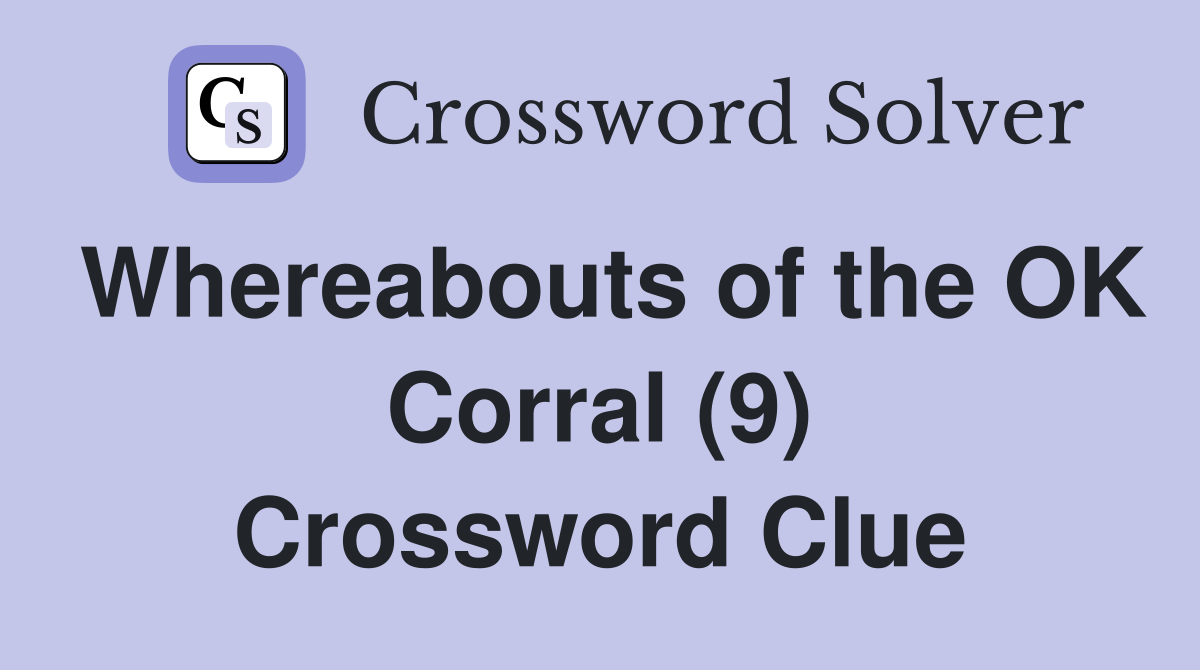 Whereabouts of the OK Corral (9) Crossword Clue