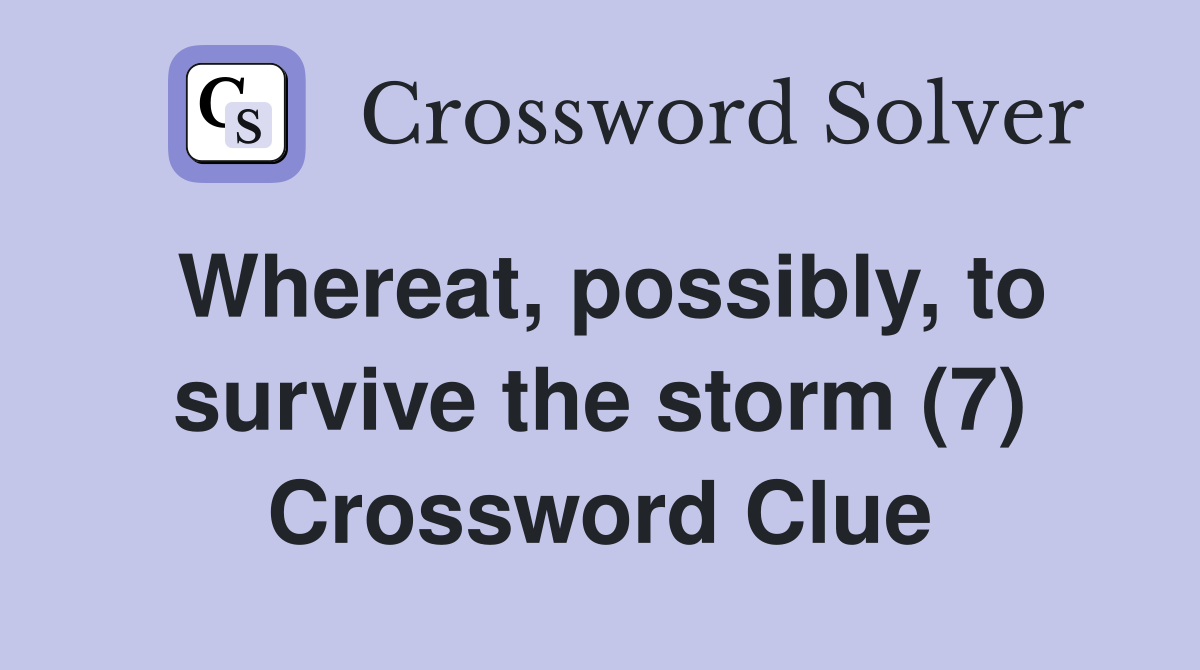 Whereat, possibly, to survive the storm (7) Crossword Clue