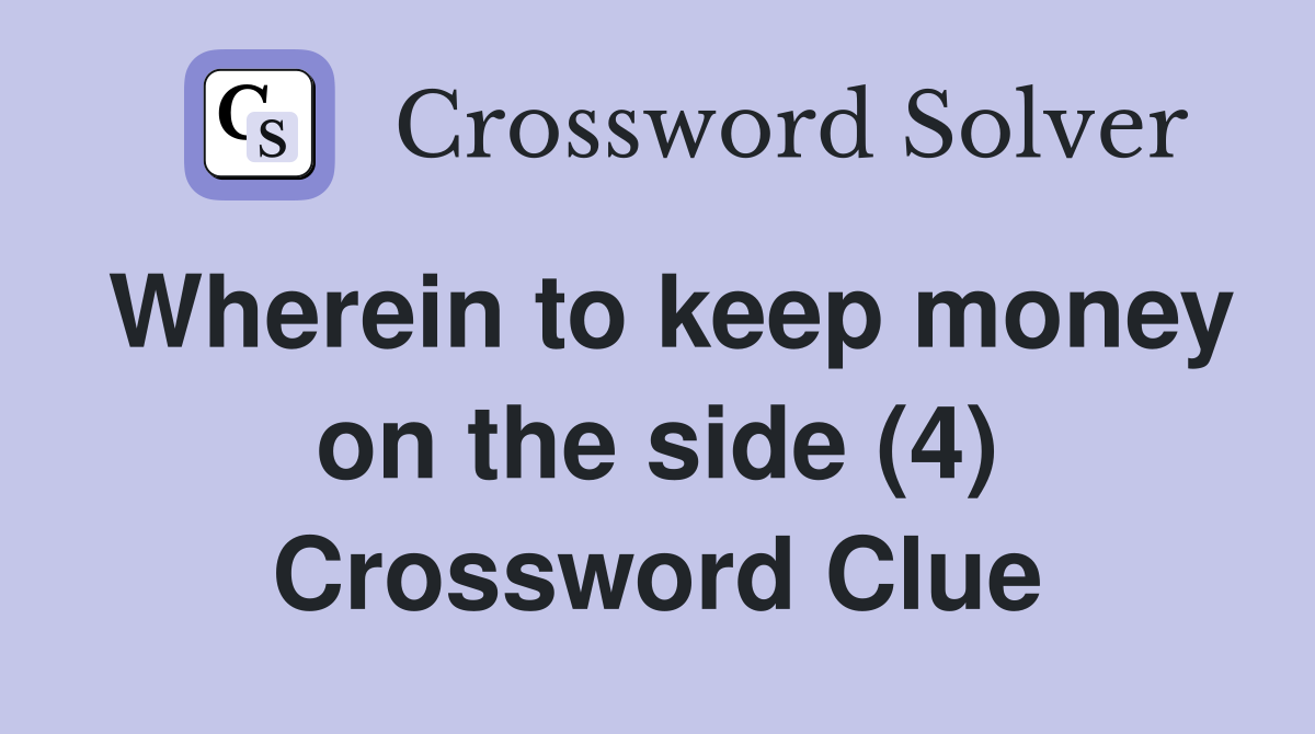 Wherein to keep money on the side (4) Crossword Clue