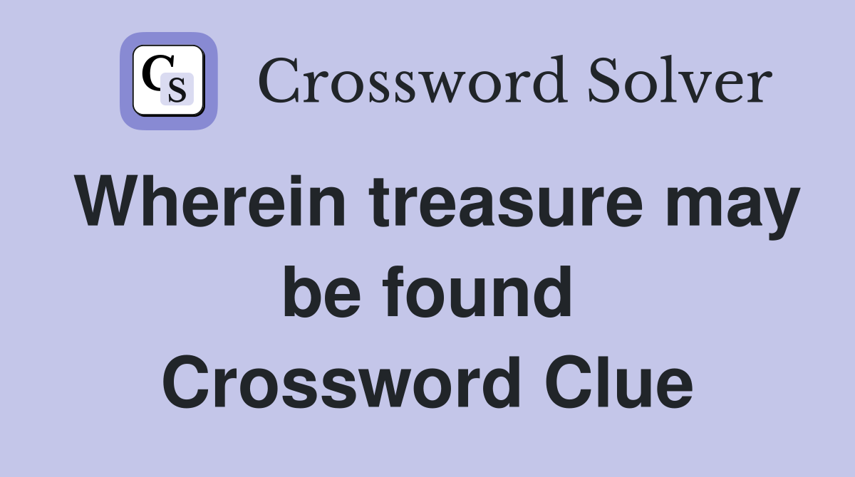 Wherein treasure may be found Crossword Clue