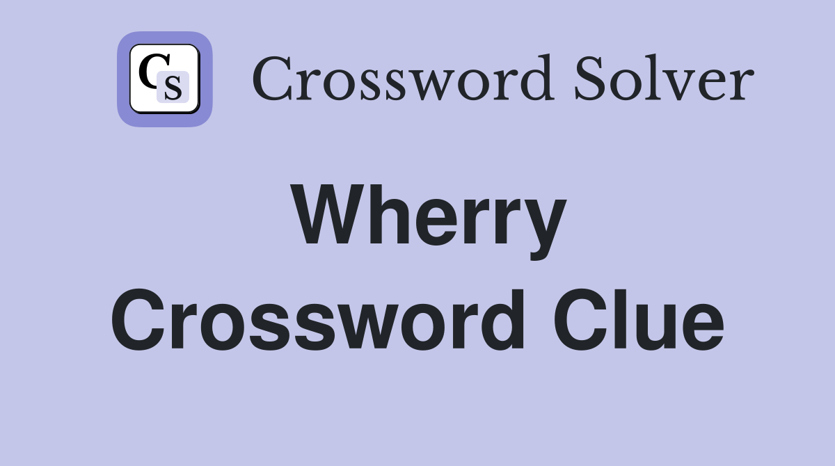 Wherry Crossword Clue