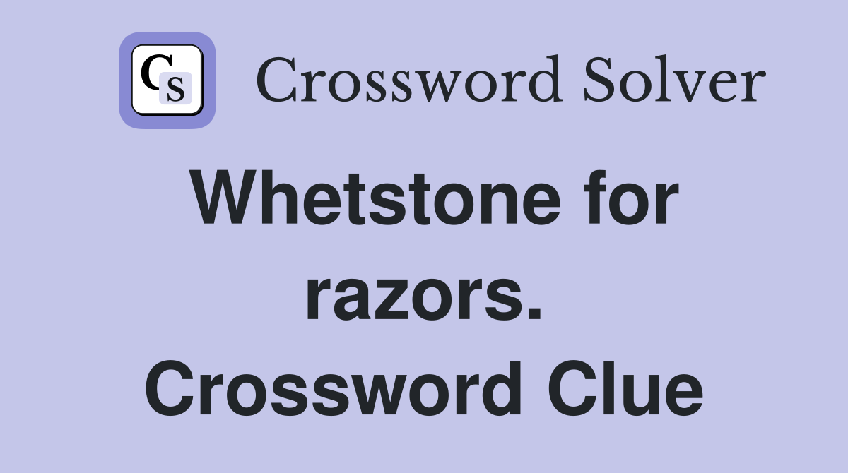 Whetstone for razors. Crossword Clue