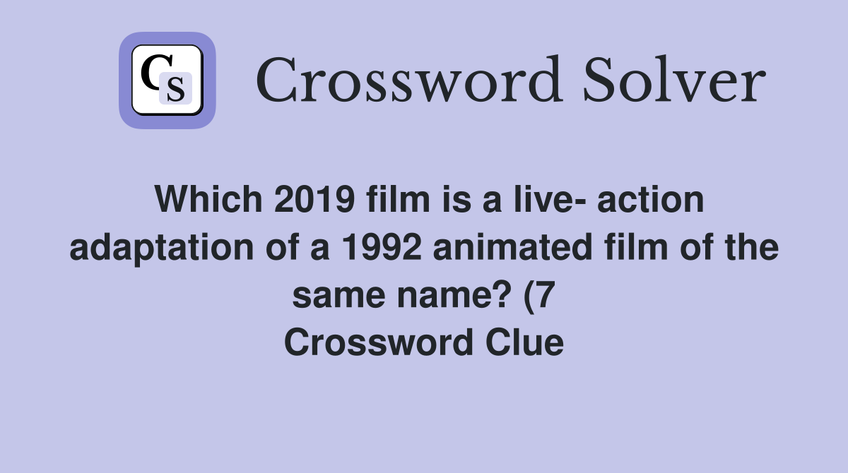 Which 2019 film is a live action adaptation of a 1992 animated film of Which 2019 film is a live action adaptation of a 1992 animated film of