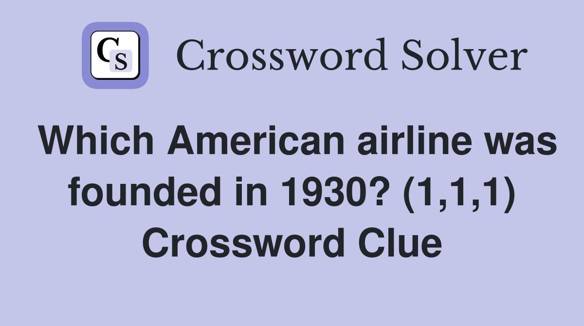 Which American airline was founded in 1930? (1,1,1) Crossword Clue
