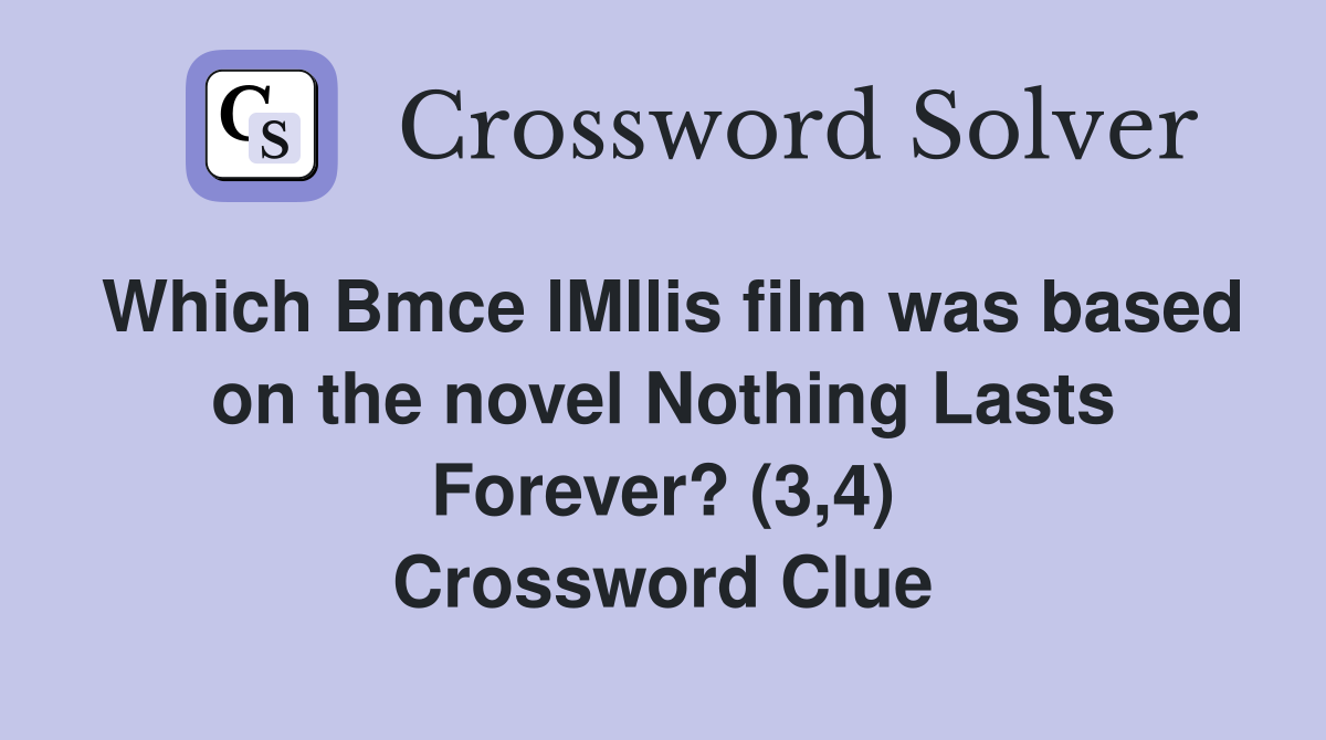 Which Bmce lMIlis film was based on the novel Nothing Lasts Forever? (3,4) Crossword Clue
