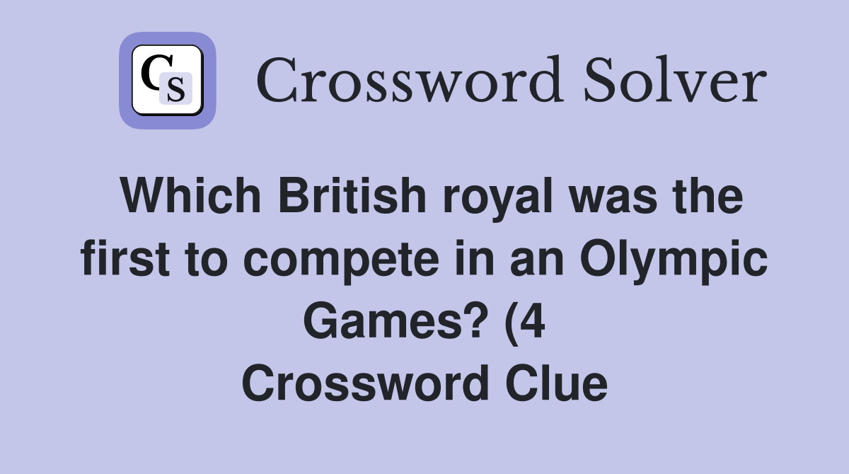 Which British royal was the first to compete in an Olympic Games? (4 Which British royal was the first to compete in an Olympic Games? (4