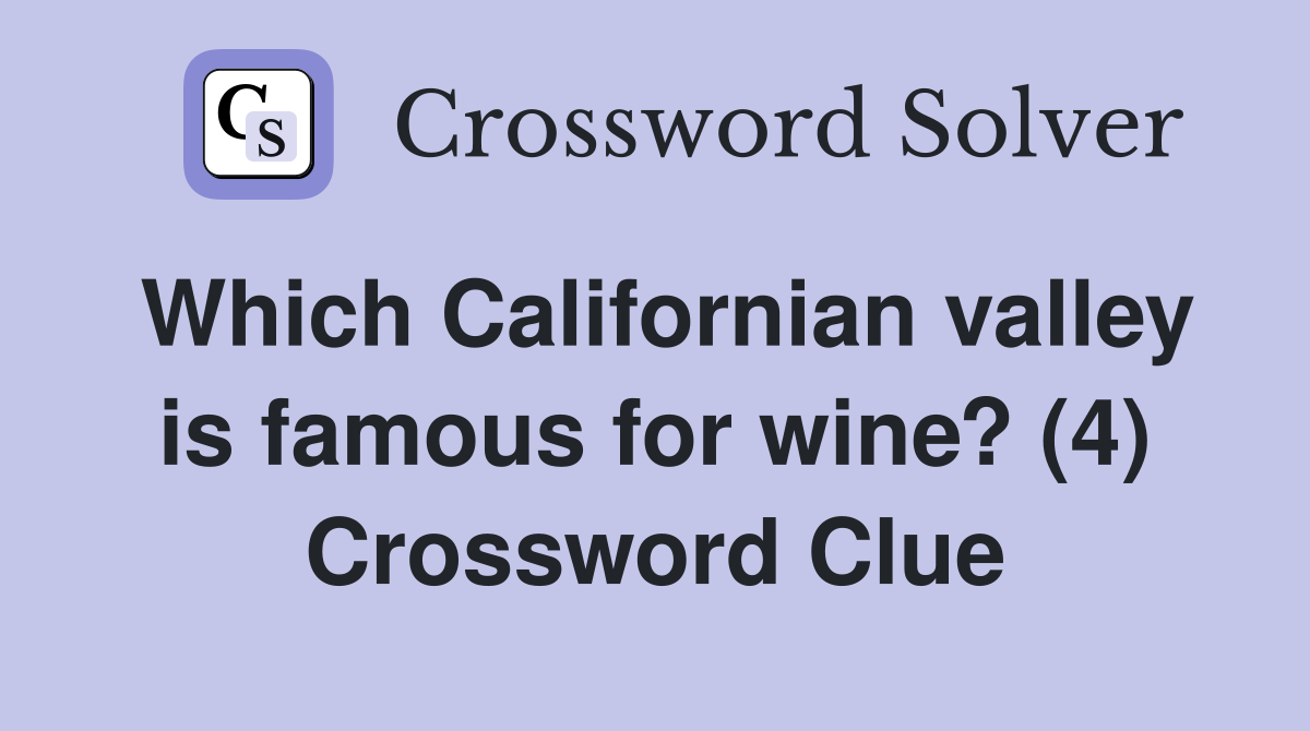 Which Californian valley is famous for wine? (4) Crossword Clue