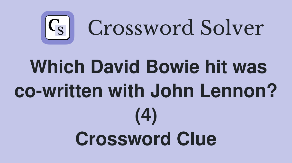 Which David Bowie hit was co-written with John Lennon? (4) Crossword Clue