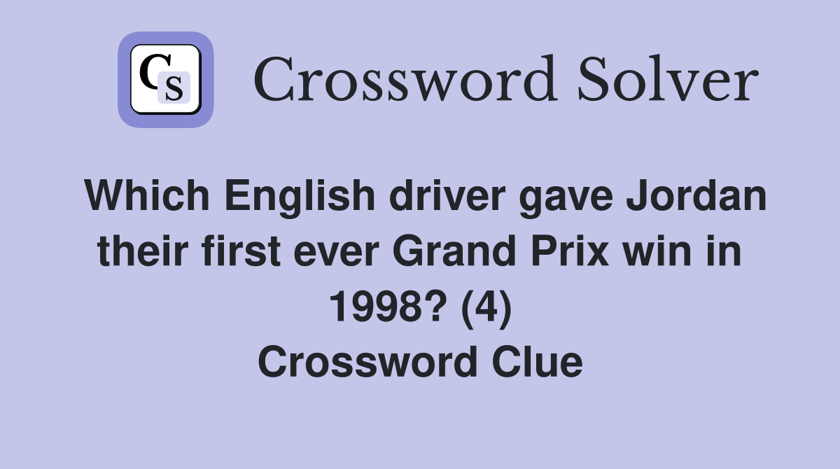 Which English driver gave Jordan their first ever Grand Prix win in 1998? (4) Crossword Clue