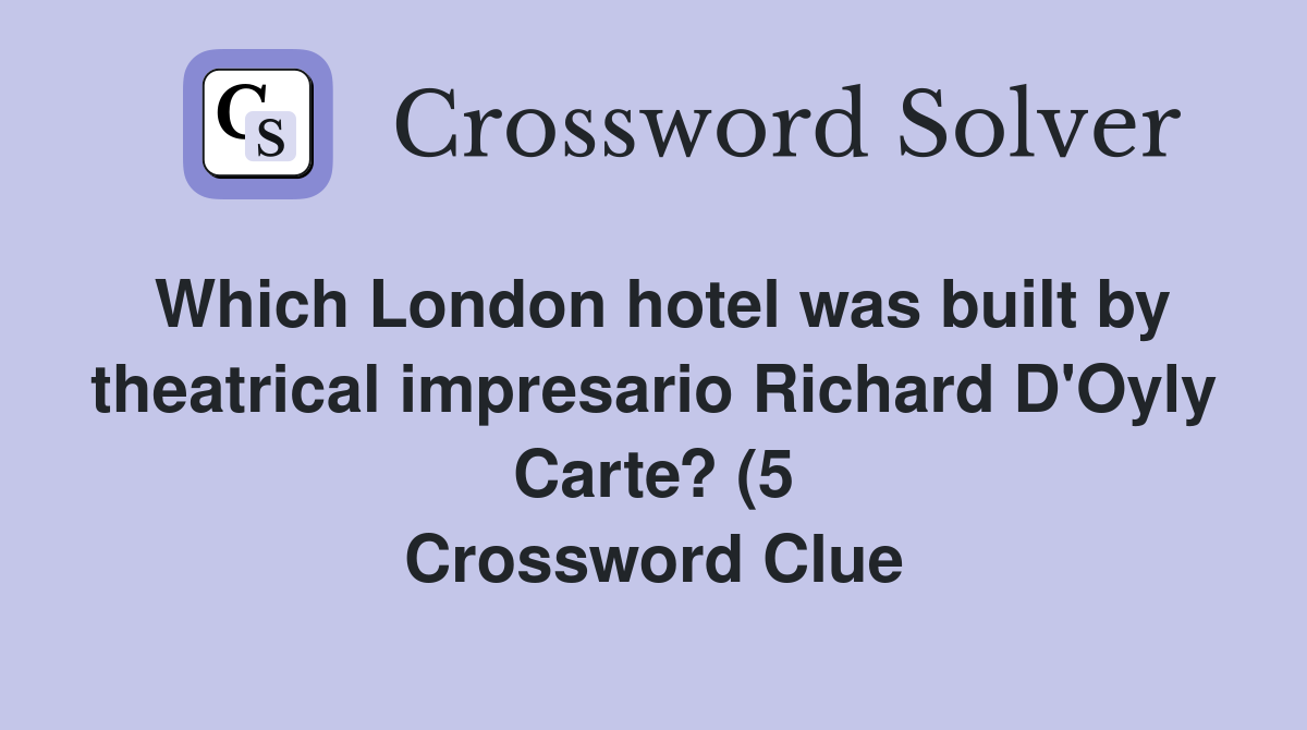 Which London hotel was built by theatrical impresario Richard D #39 Oyly Which London hotel was built by theatrical impresario Richard D #39 Oyly