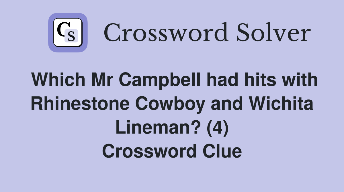 Which Mr Campbell had hits with Rhinestone Cowboy and Wichita Lineman? (4) Crossword Clue