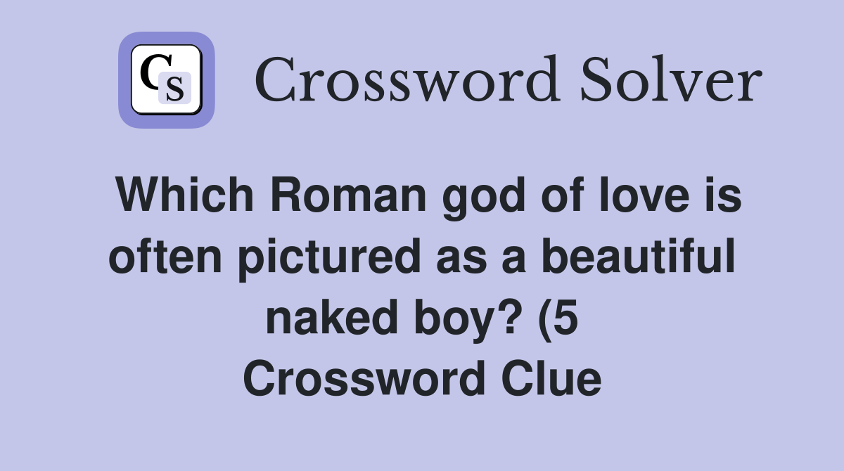 Which Roman god of love is often pictured as a beautifulboy? (5 Which Roman god of love is often pictured as a beautifulboy? (5