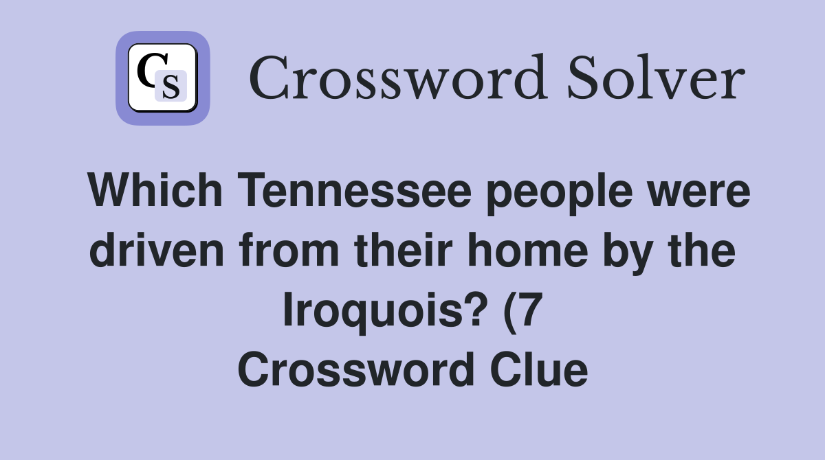 Which Tennessee people were driven from their home by the Iroquois? (7 Which Tennessee people were driven from their home by the Iroquois? (7