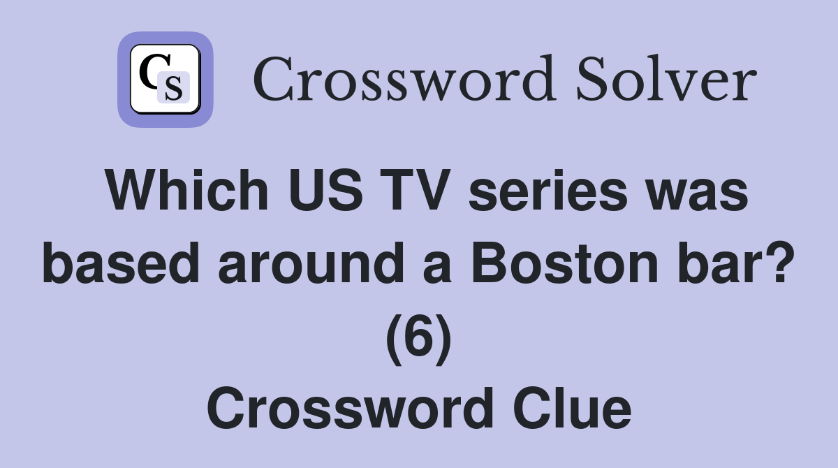 Which US TV series was based around a Boston bar? (6) Crossword Clue