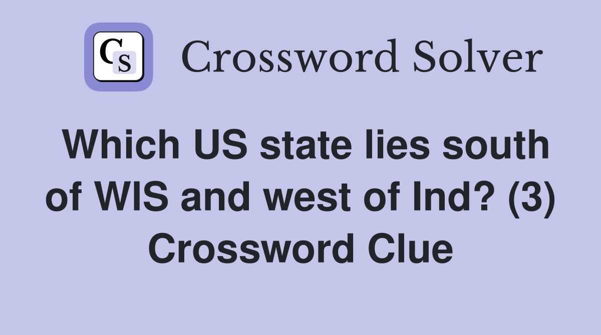 Which US state lies south of WlS and west of Ind? (3) Crossword Clue