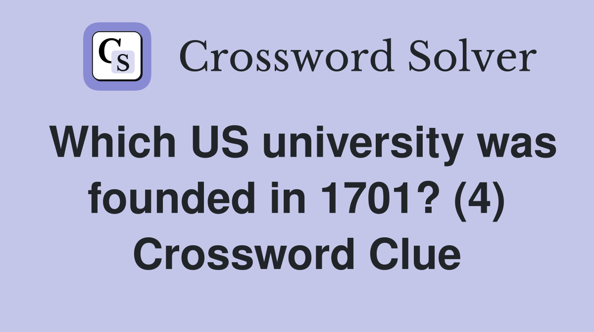 Which US university was founded in 1701? (4) Crossword Clue