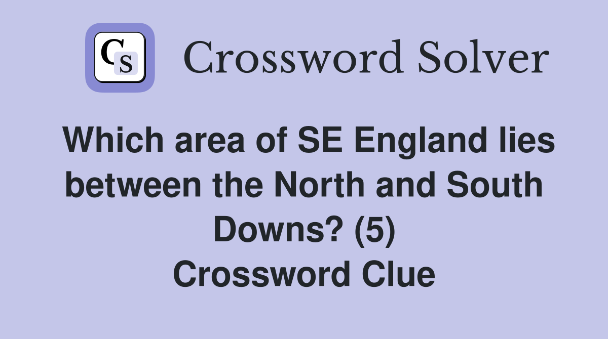 Which area of SE England lies between the North and South Downs? (5) Crossword Clue