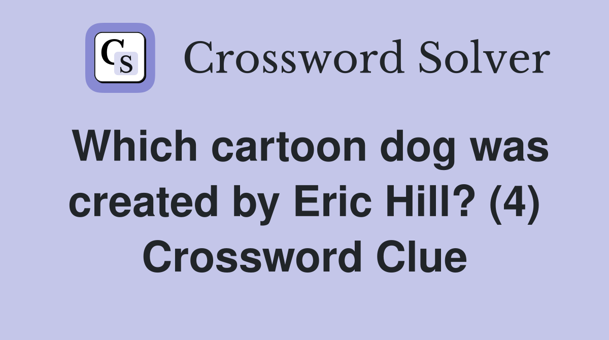 Which cartoon dog was created by Eric Hill? (4) Crossword Clue