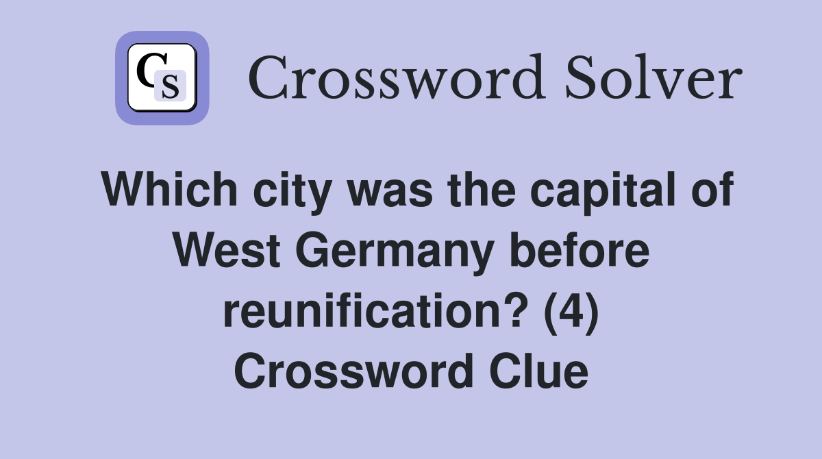 Which city was the capital of West Germany before reunification? (4) Crossword Clue