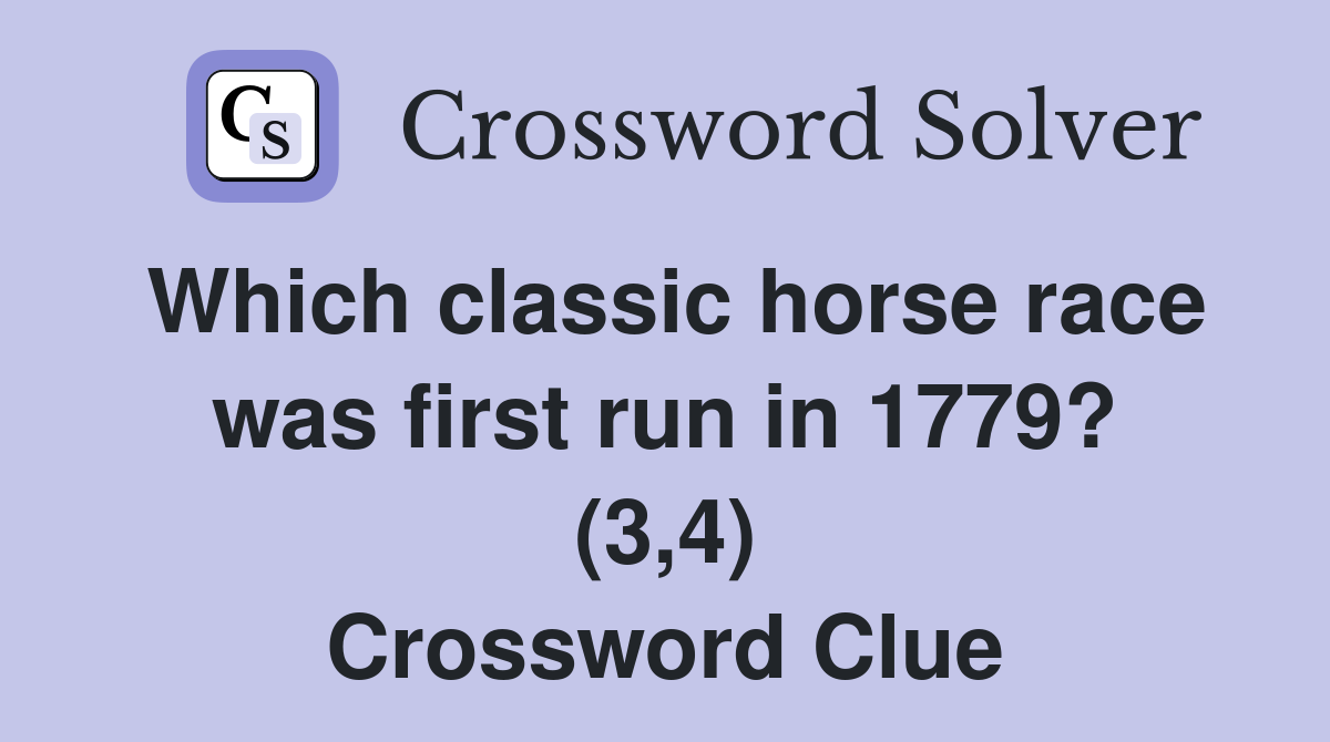 Which classic horse race was first run in 1779? (3,4) Crossword Clue