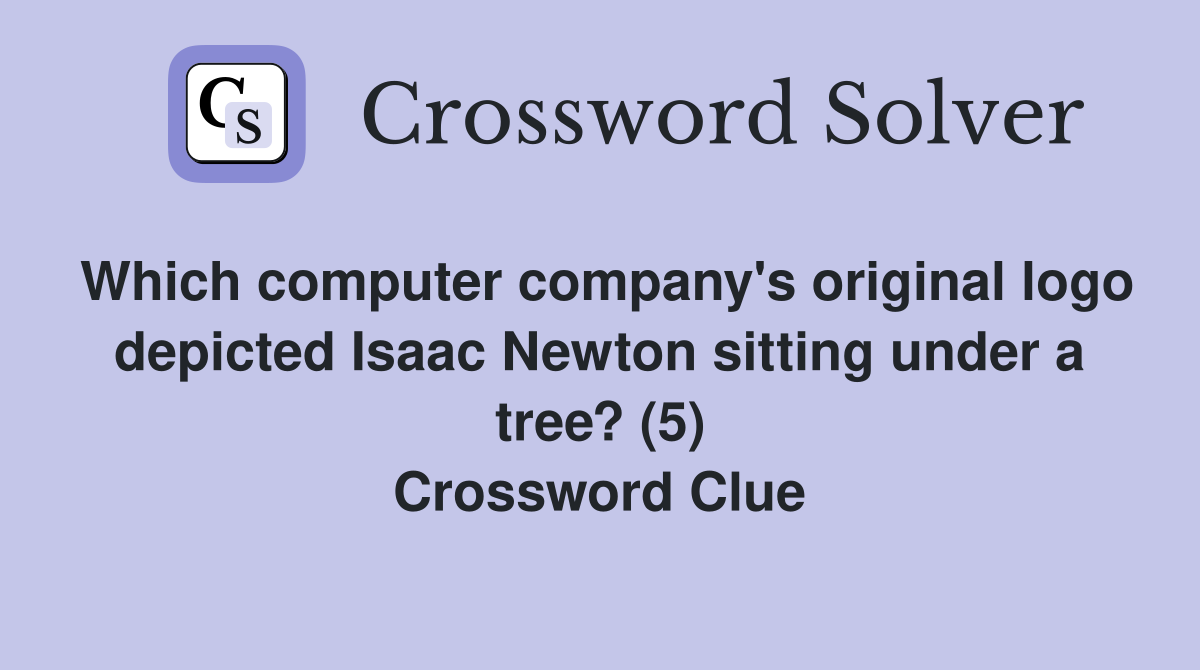 Which computer company's original logo depicted Isaac Newton sitting under a tree? (5) Crossword Clue
