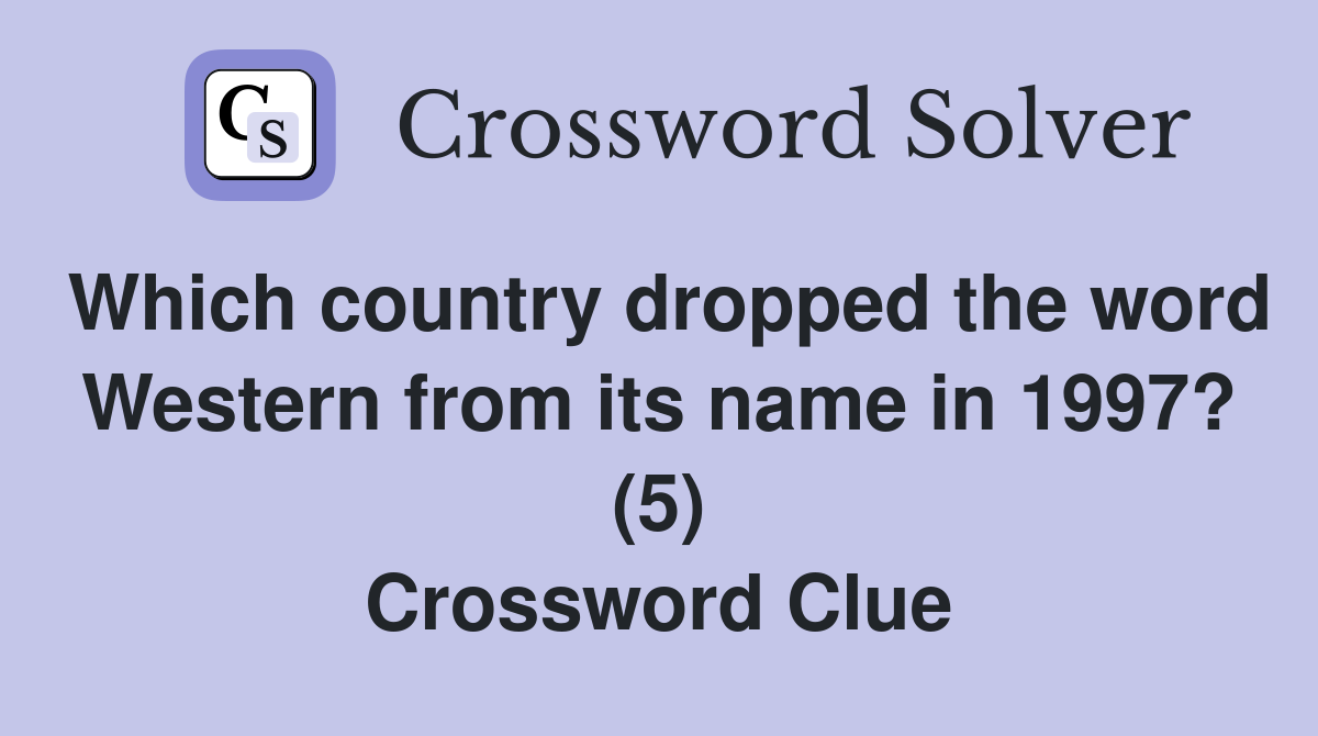 Which country dropped the word Western from its name in 1997? (5) Crossword Clue