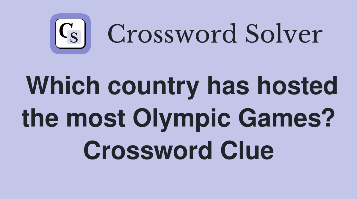 Which country has hosted the most Olympic Games? Crossword Clue