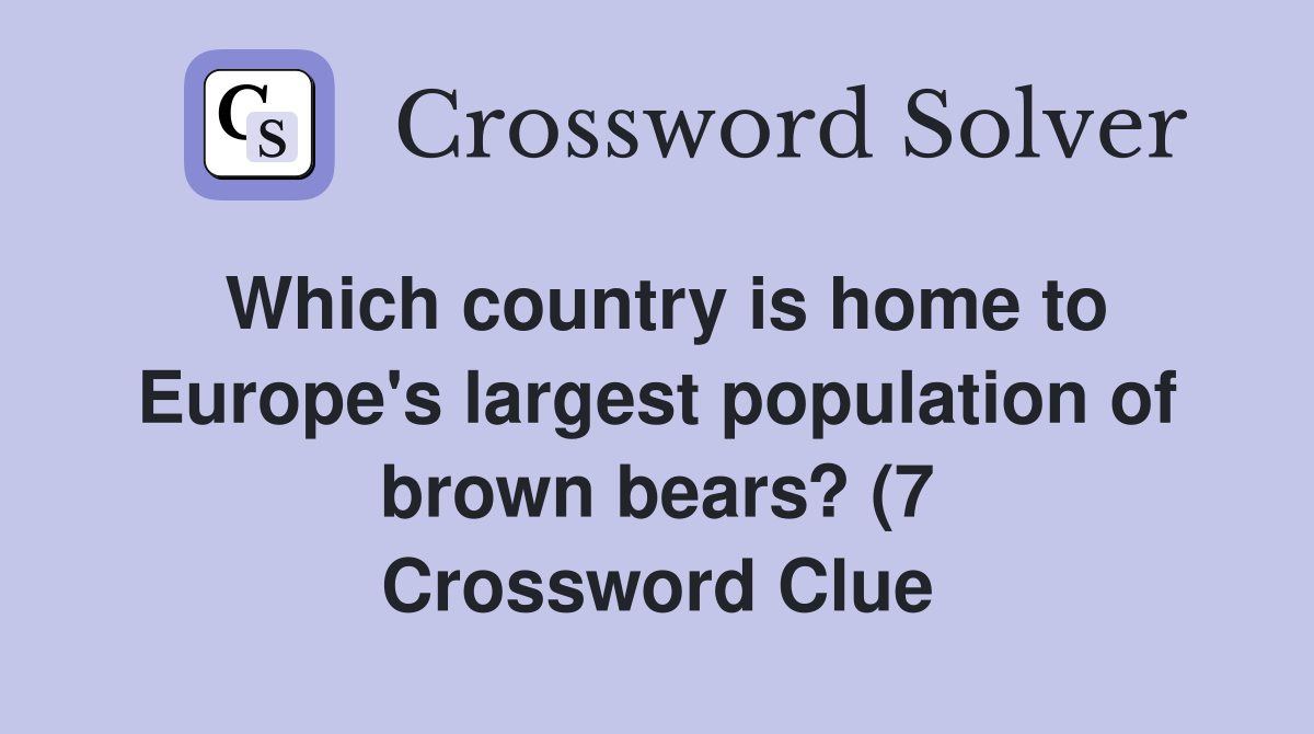 Which country is home to Europe #39 s largest population of brown bears? (7 Which country is home to Europe #39 s largest population of brown bears? (7