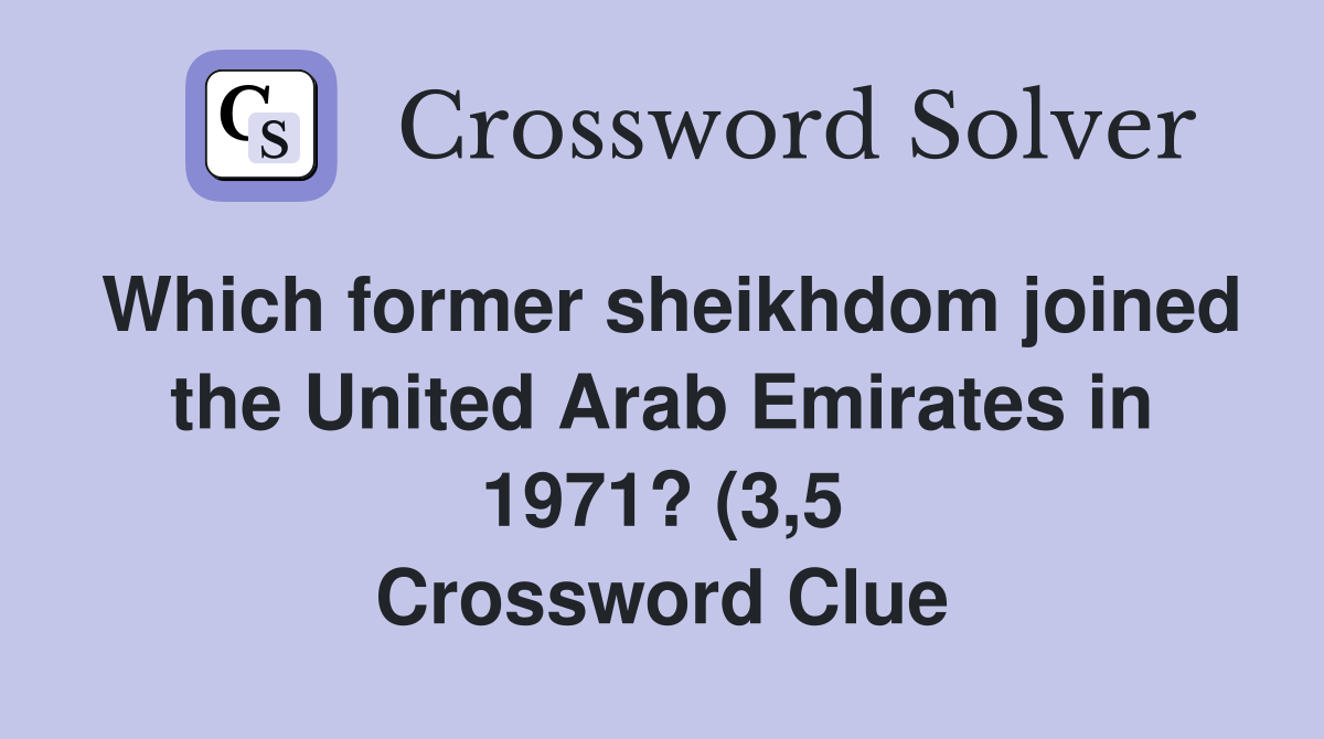 Which former sheikhdom joined the United Arab Emirates in 1971? (3 5 Which former sheikhdom joined the United Arab Emirates in 1971? (3 5