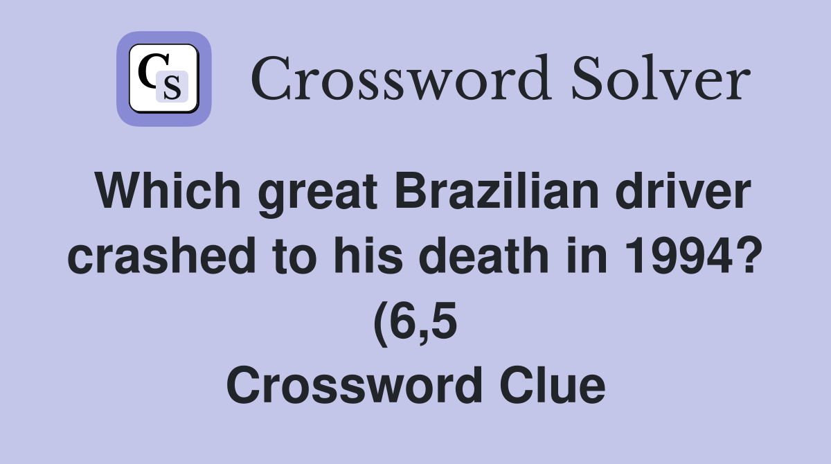 Which great Brazilian driver crashed to his death in 1994? (6 5 Which great Brazilian driver crashed to his death in 1994? (6 5