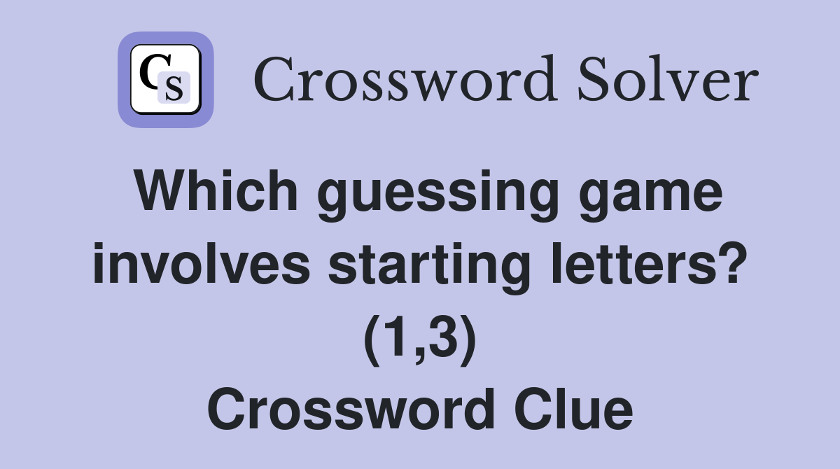 Which guessing game involves starting letters? (1,3) Crossword Clue